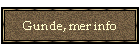Gunde, mer info